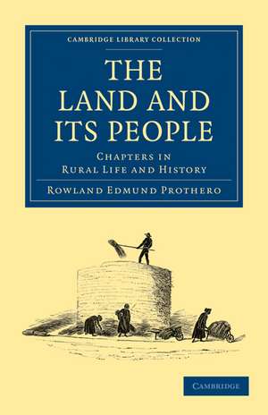 The Land and its People: Chapters in Rural Life and History de Rowland Edmund Prothero