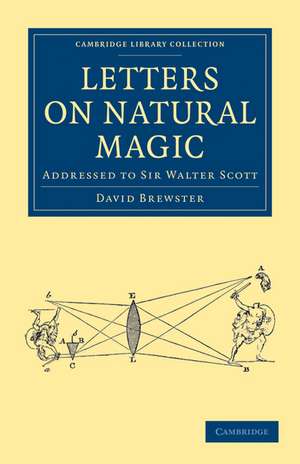 Letters on Natural Magic, Addressed to Sir Walter Scott de David Brewster