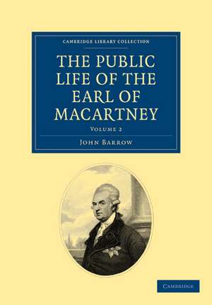 Some Account of the Public Life, and a Selection from the Unpublished Writings, of the Earl of Macartney de John Barrow