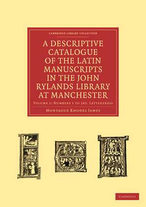 A Descriptive Catalogue of the Latin Manuscripts in the John Rylands Library at Manchester de Montague Rhodes James