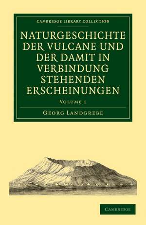 Naturgeschichte der Vulcane und der Damit in Verbindung Stehenden Erscheinungen de Georg Landgrebe