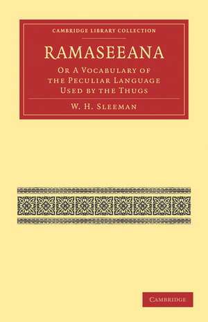 Ramaseeana: Or a Vocabulary of the Peculiar Language Used by the Thugs de W. H. Sleeman