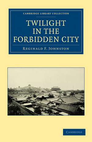 Twilight in the Forbidden City de Reginald F. Johnston