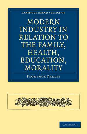 Modern Industry in Relation to the Family, Health, Education, Morality de Florence Kelley