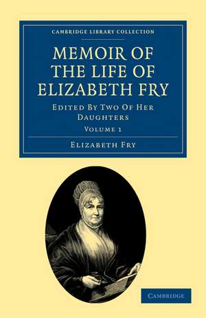 Memoir of the Life of Elizabeth Fry: With Extracts from Her Journal and Letters de Elizabeth Fry