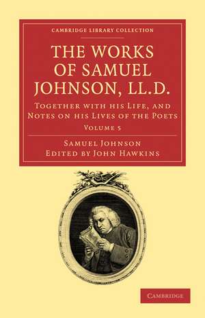 The Works of Samuel Johnson, LL.D.: Together with his Life, and Notes on his Lives of the Poets de Samuel Johnson