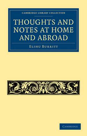 Thoughts and Notes at Home and Abroad de Elihu Burritt