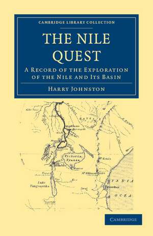 The Nile Quest: A Record of the Exploration of the Nile and its Basin de Harry Johnston