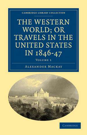 The Western World; or, Travels in the United States in 1846–47 de Alexander Mackay