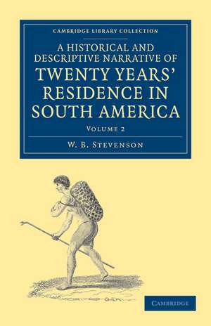 A Historical and Descriptive Narrative of Twenty Years' Residence in South America de W. B. Stevenson