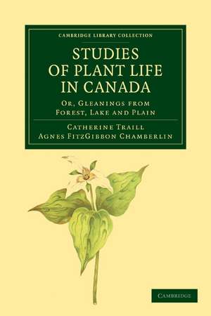 Studies of Plant Life in Canada: Or, Gleanings from Forest, Lake and Plain de Catherine Parr Strickland Traill