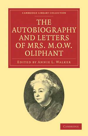 The Autobiography and Letters of Mrs M. O. W. Oliphant de Margaret Oliphant