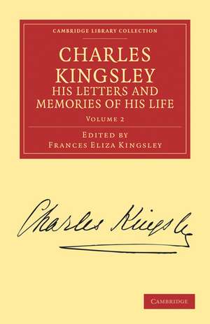 Charles Kingsley, his Letters and Memories of his Life de Charles Kingsley