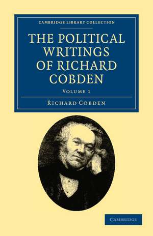 The Political Writings of Richard Cobden de Richard Cobden