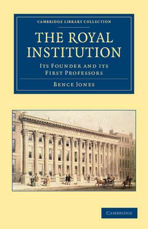 The Royal Institution: Its Founder and its First Professors de Bence Jones