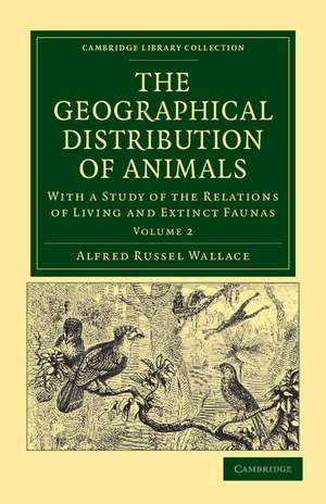 The Geographical Distribution of Animals: With a Study of the Relations of Living and Extinct Faunas as Elucidating the Past Changes of the Earth's Surface de Alfred Russel Wallace