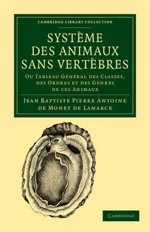 Système des animaux sans vertèbres: Ou tableau général des classes, des ordres et des genres de ces animaux de Jean Baptiste Pierre Antoine de Monet de Lamarck