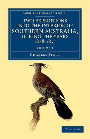 Two Expeditions into the Interior of Southern Australia, during the Years 1828, 1829, 1830, and 1831: With Observations on the Soil, Climate, and General Resources of the Colony of New South Wales de Charles Sturt