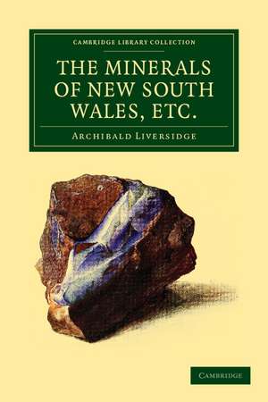 The Minerals of New South Wales, etc. de Archibald Liversidge