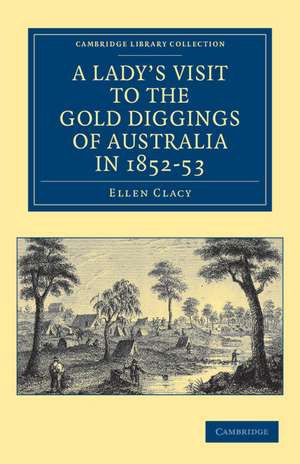 A Lady's Visit to the Gold Diggings of Australia in 1852–53 de Ellen Clacy