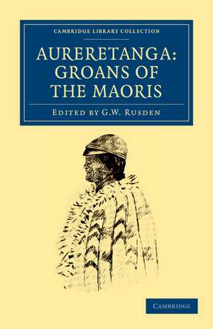 Aureretanga: Groans of the Maoris de G. W. Rusden