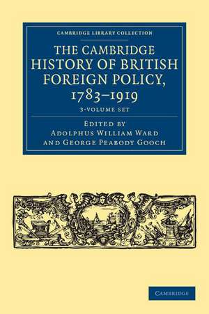 The Cambridge History of British Foreign Policy, 1783–1919 3 Volume Set de Adolphus William Ward