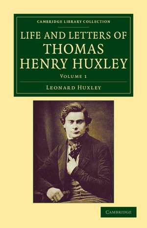 Life and Letters of Thomas Henry Huxley de Leonard Huxley