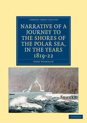 Narrative of a Journey to the Shores of the Polar Sea, in the Years 1819, 20, 21, and 22 de John Franklin