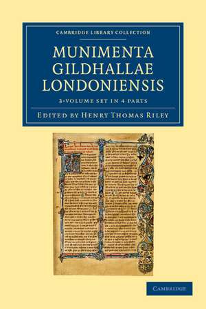 Munimenta Gildhallae Londoniensis 3 Volume Set in 4 Parts: Liber Albus, Liber Custumarum et Liber Horn, in Archivis Gildhallae Asservati de Henry Thomas Riley