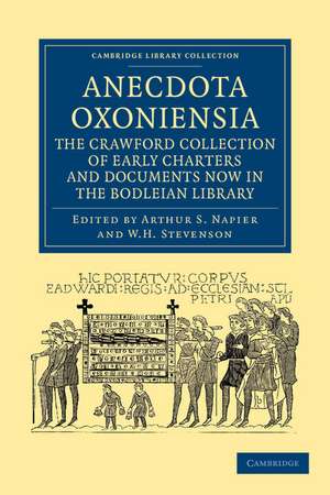 Anecdota Oxoniensia. The Crawford Collection of Early Charters and Documents Now in the Bodleian Library de Arthur S. Napier