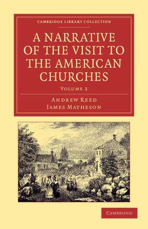 A Narrative of the Visit to the American Churches: By the Deputation from the Congregation Union of England and Wales de Andrew Reed