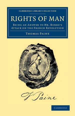 Rights of Man: Being an Answer to Mr. Burke's Attack on the French Revolution de Thomas Paine