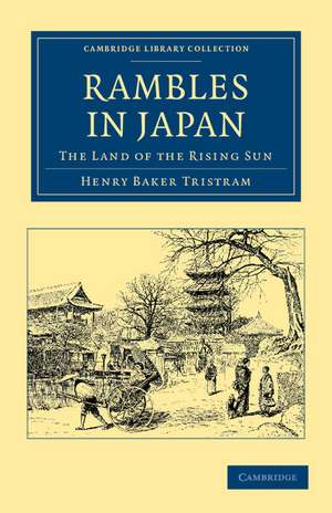 Rambles in Japan: The Land of the Rising Sun de Henry Baker Tristram