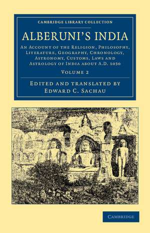 Alberuni's India: An Account of the Religion, Philosophy, Literature, Geography, Chronology, Astronomy, Customs, Laws and Astrology of India about AD 1030 de Muḥammad ibn Aḥmad Bīrūnī