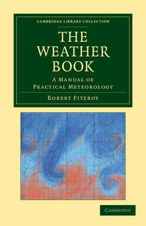 The Weather Book: A Manual of Practical Meteorology de Robert Fitzroy