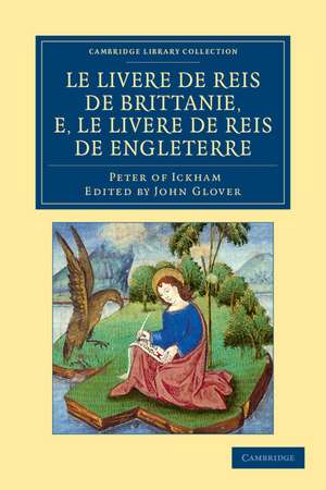 Le Livere de reis de Brittanie, e, le Livere de reis de Engleterre de Peter of Ickham