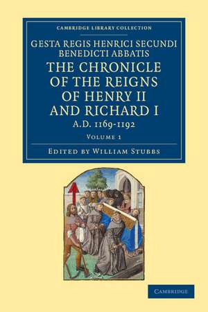 Gesta Regis Henrici Secundi benedicti abbatis. The Chronicle of the Reigns of Henry II and Richard I, AD 1169–1192: Known Commonly under the Name of Benedict of Peterborough de William Stubbs