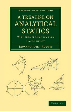 A Treatise on Analytical Statics 2 Volume Set: With Numerous Examples de Edward John Routh