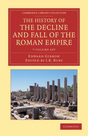 The History of the Decline and Fall of the Roman Empire 7 Volume Set: Edited in Seven Volumes with Introduction, Notes, Appendices, and Index de Edward Gibbon