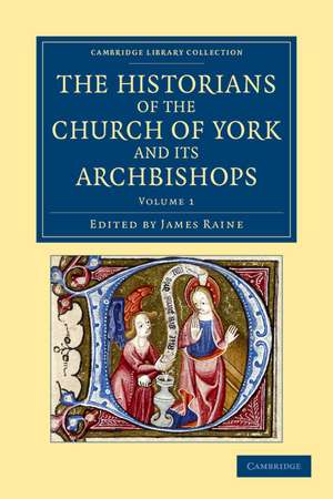 The Historians of the Church of York and its Archbishops de James Raine