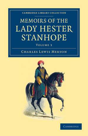 Memoirs of the Lady Hester Stanhope: As Related by Herself in Conversations with her Physician de Charles Lewis Meryon