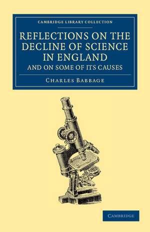 Reflections on the Decline of Science in England, and on Some of its Causes de Charles Babbage