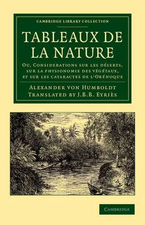 Tableaux de la nature: Ou, Considerations sur les déserts, sur la physionomie des végétaux, et sur les cataractes de l'Orénoque de Alexander von Humboldt