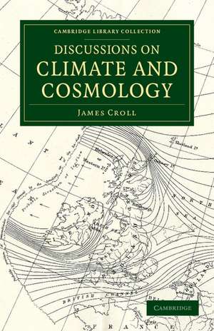 Discussions on Climate and Cosmology de James Croll