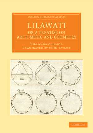 Lilawati; or a Treatise on Arithmetic and Geometry de Bhascara Acharya