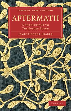 Aftermath: A Supplement to The Golden Bough de James George Frazer