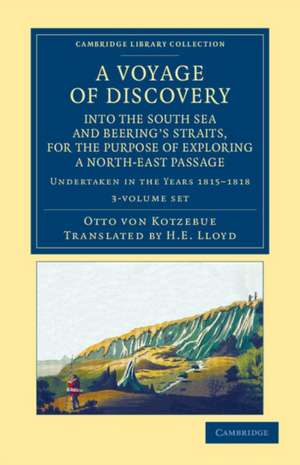 A Voyage of Discovery, into the South Sea and Beering's Straits, for the Purpose of Exploring a North-East Passage 3 Volume Set: Undertaken in the Years 1815–1818, at the Expense of His Highness the Chancellor of the Empire, Count Romanzoff, in the Ship Rurick de Otto von Kotzebue