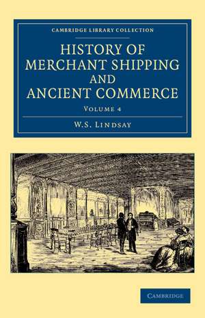 History of Merchant Shipping and Ancient Commerce de W. S. Lindsay