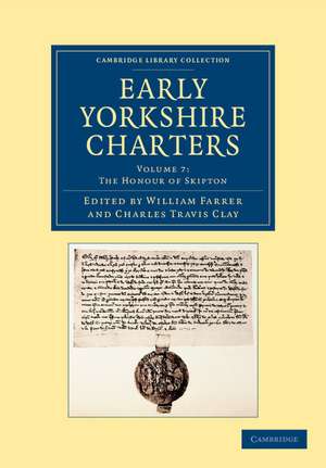 Early Yorkshire Charters: Volume 7, The Honour of Skipton de William Farrer