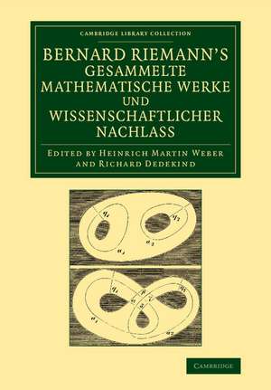 Bernard Riemann's gesammelte mathematische Werke und wissenschaftlicher Nachlass de Bernhard Riemann